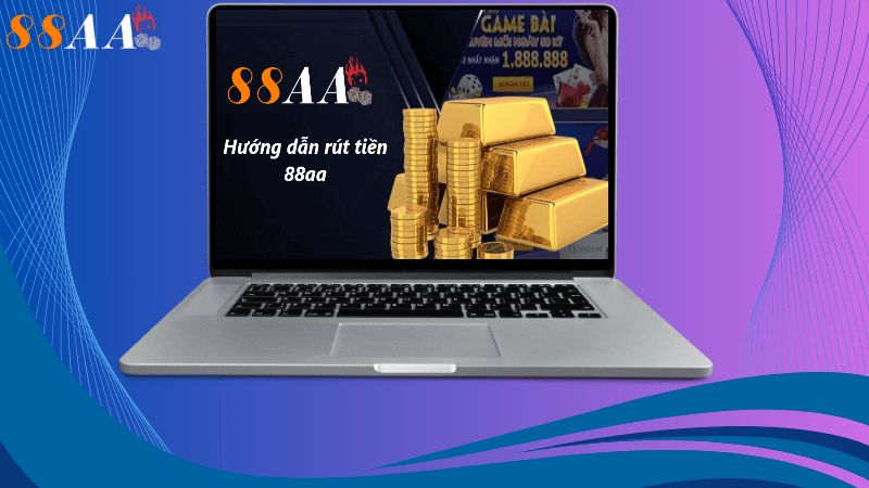 Những điều cần lưu ý khi rút tiền tại 88aa