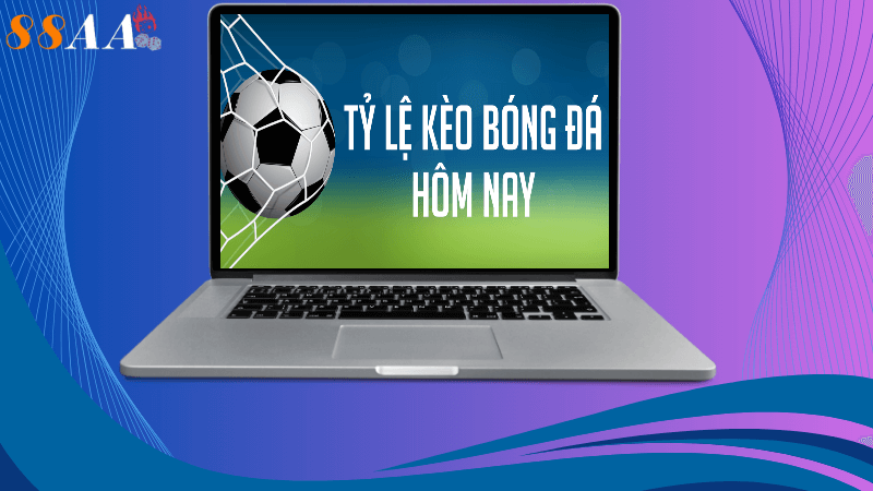 tỷ lệ kèo hôm nay